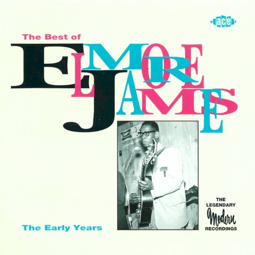 The Best of Elmore James – The Early Years