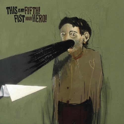 Fifth Hour Hero / This Is My Fist