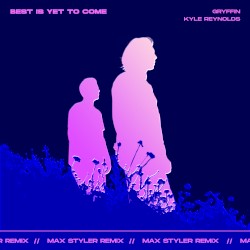 Best Is Yet to Come (Max Styler remix)