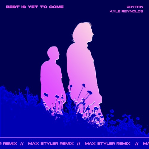 Best Is Yet to Come (Max Styler remix)