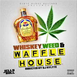 Whiskey, Weed, & Waffle House