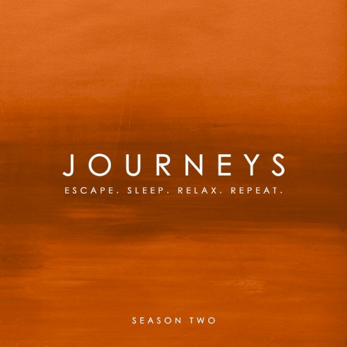 Journeys - Escape. Sleep. Relax. Repeat. (Season Two)