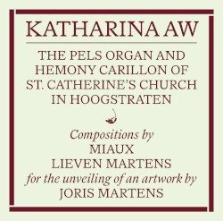 Katharina AW: The Pels Organ and Hemony Carillon of St. Catherine’s Church in Hoogstraten