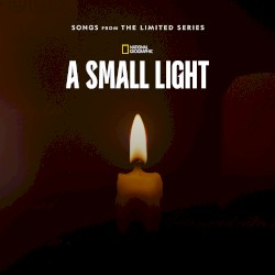 A Small Light: Songs from the Limited Series