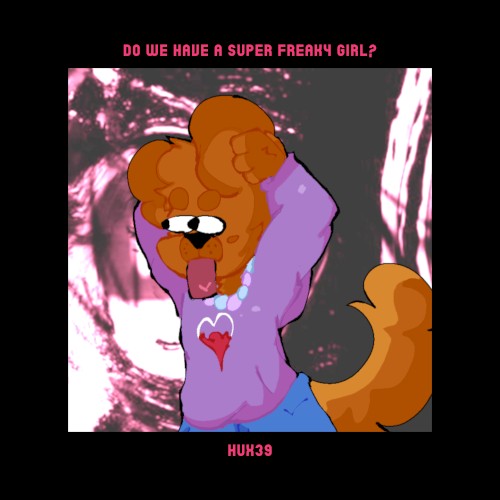 Do We Have a Super Freaky Girl?