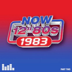 NOW 12″ 80s: 1983 (Part Two)