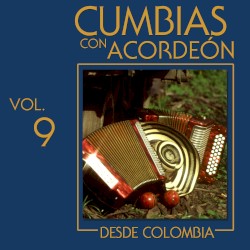 Cumbias con acordeón desde Colombia, vol. 9