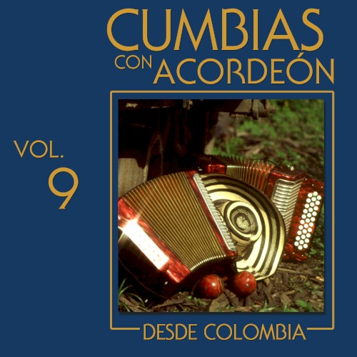Cumbias con acordeón desde Colombia, vol. 9