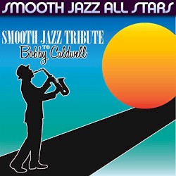 Smooth Jazz Tribute to Bobby Caldwell