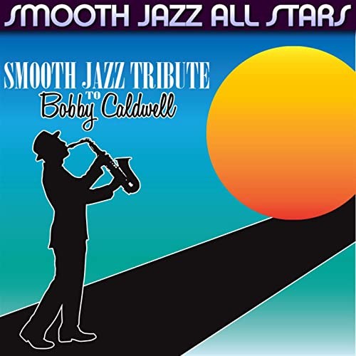 Smooth Jazz Tribute to Bobby Caldwell