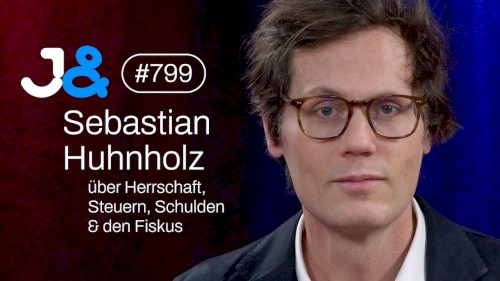 Jung & Naiv #799, „Sebastian Huhnholz über Herrschaft, Steuern, Schulden & den Fiskus“