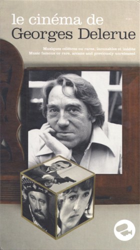 Le Cinéma de Georges Delerue : Musiques célèbres ou rares, incunables et inédits