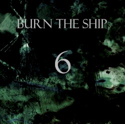 {BURN THE SHIP} 6