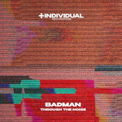 Badman / Through The Noise