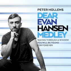 Dear Evan Hansen Medley: Waving Through a Window / You Will Be Found / For Forever