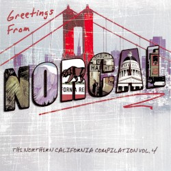 Greetings From Norcal: The Northern California Compilation Vol. 4
