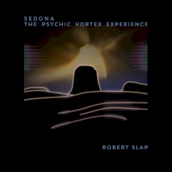 Sedona: The Psychic Vortex Experience