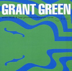 Street Funk & Jazz Grooves: The Best of Grant Green