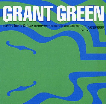 Street Funk & Jazz Grooves: The Best of Grant Green