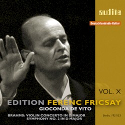 Edition Ferenc Fricsay (X) - J. Brahms: Violin Concerto & Symphony No. 2 [RIAS recordings from 1951/1953 in Berlin]
