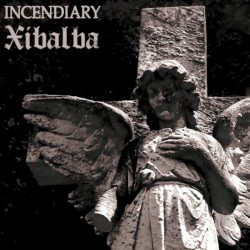 Incendiary / Xibalba