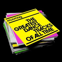 Mixmag: The Greatest Dance Tracks of All Time