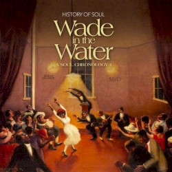 Soul Chronology Vol. 1: Wade in the Water