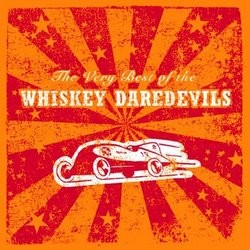 The Very Best Of The Whiskey Daredevils