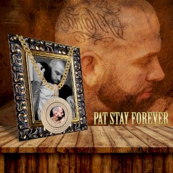 Pat Stay Forever