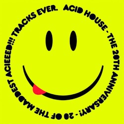 Acid House: The 20th Anniversary!