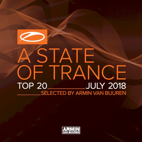 A State Of Trance Top 20 - July 2018 (Selected by Armin van Buuren)