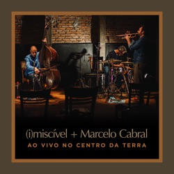 (i)miscível + Marcelo Cabral Ao Vivo no Centro da Terra
