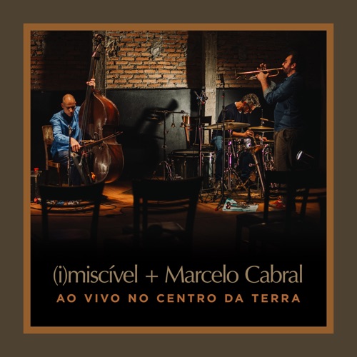 (i)miscível + Marcelo Cabral Ao Vivo no Centro da Terra