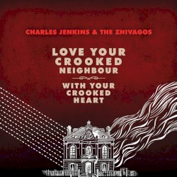 Love Your Crooked Neighbour With Your Crooked Heart