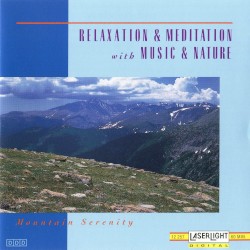 Relaxation & Meditation with Music & Nature: Mountain Serenity
