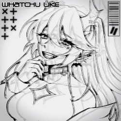 Whatchu Like