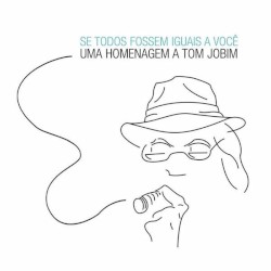 Se Todos Fossem Iguais a Voce, Uma Homenagem A Tom Jobim