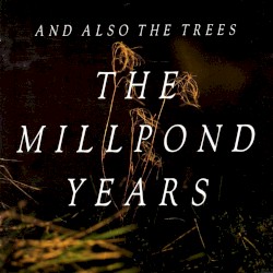 The Millpond Years