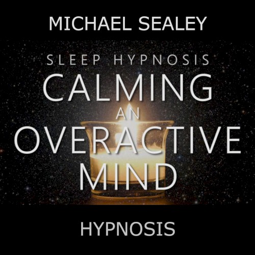 Sleep Hypnosis for Calming an Overactive Mind