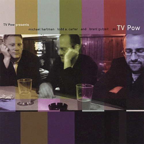 TV Pow Presents Michael Hartman, Todd A. Carter, and Brent Gutzeit as TV Pow