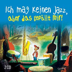 Ich mag keinen Jazz, aber das gefällt mir