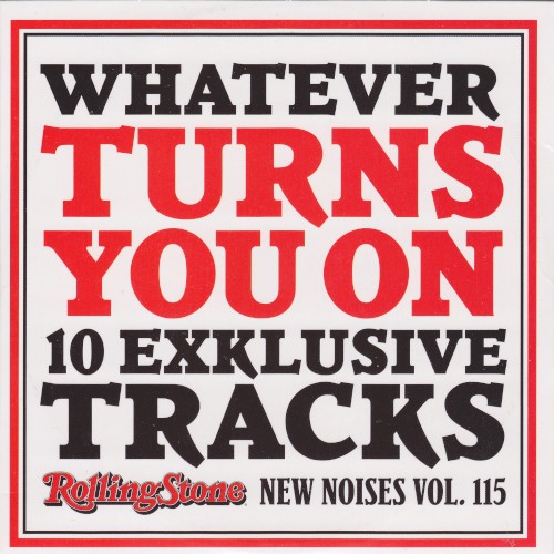 Rolling Stone: New Noises, Volume 115: Whatever Turns You On: 10 Exclusive Tracks