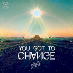 You Got To Change