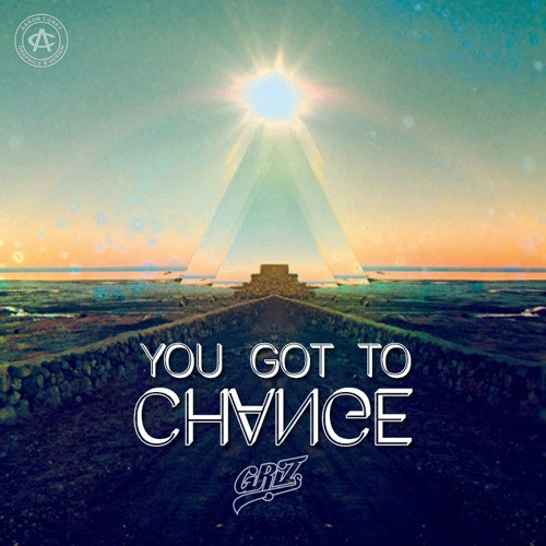 You Got To Change