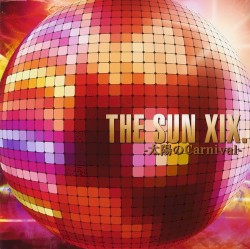 THE SUN XIX-太陽のCarnival-