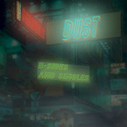 Dust (B-Sides and Singles)