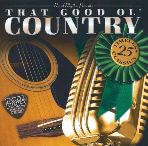That Good Ol' Country: Power Picks - 25 Traditional Classics