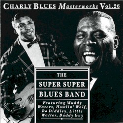 Charly Blues Masterworks, Volume 26 - Super Super Blues Band