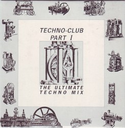 Techno-Club Part I: The Ultimate Techno Mix