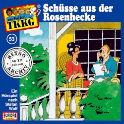 TKKG 53: Schüsse aus der Rosenhecke